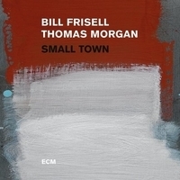 Bill Frisell and Thomas Morgan - Small Town